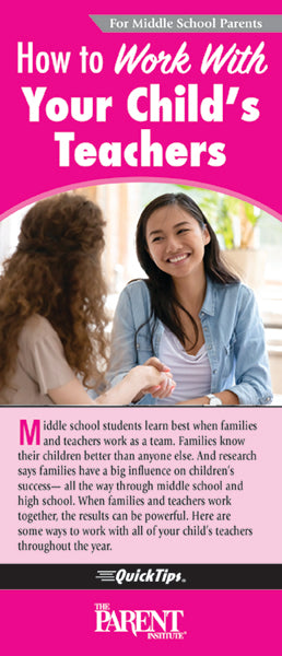 How to Work with Your Child's Teachers QuickTips Brochure for Middle School Parents and Families