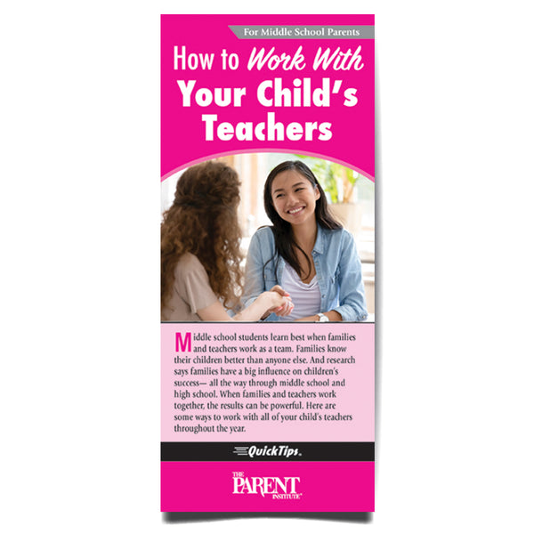 How to Work with Your Child's Teachers QuickTips Brochure for Middle School Parents and Families