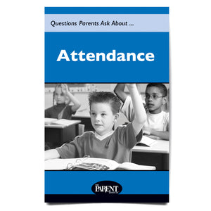 Questions Parents Ask About... Attendance brochure