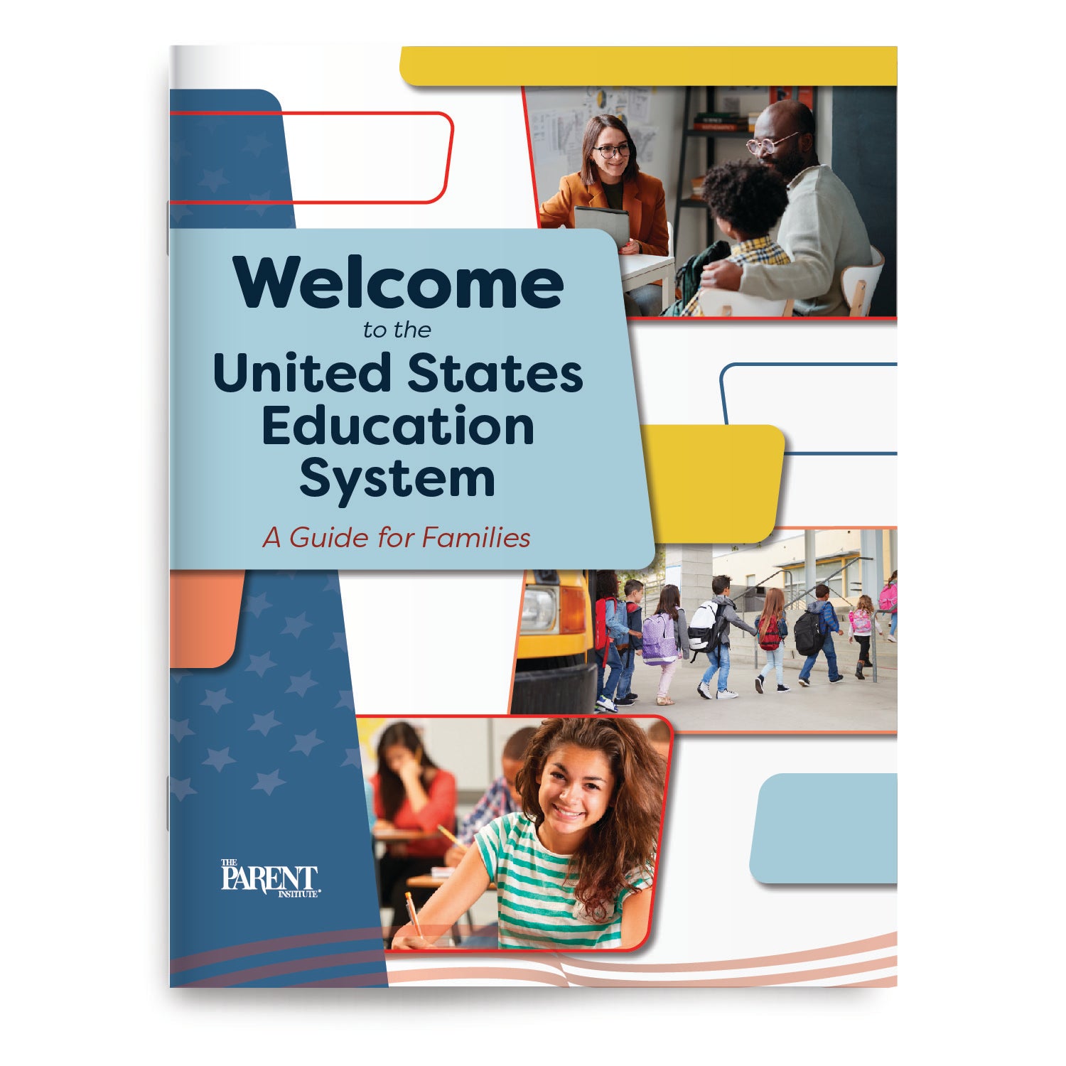 Welcome to the United States Education System: A Guide for Families from The Parent Institute