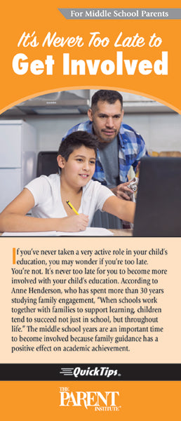 It's Never Too Late to Get Involved! QuickTips Brochure for Middle School Parents