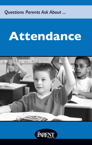 Questions Parents Ask About... Attendance