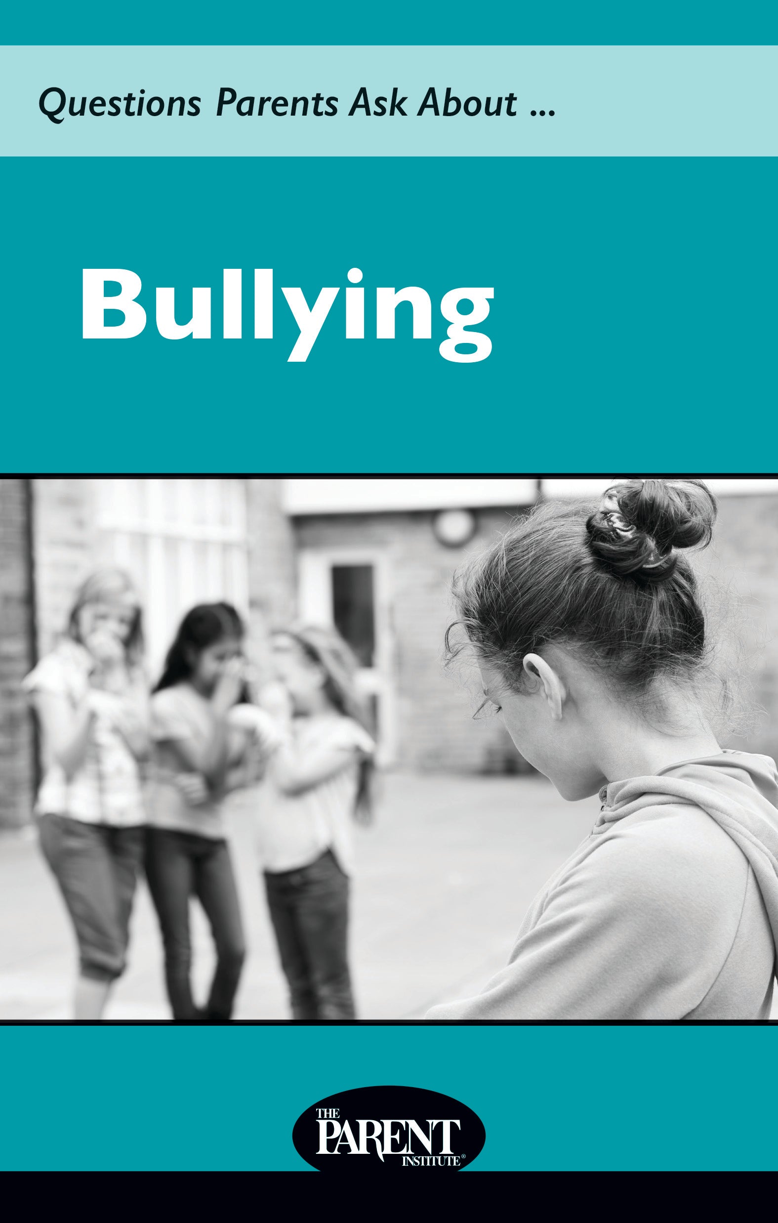 Questions Parents Ask About... Bullying