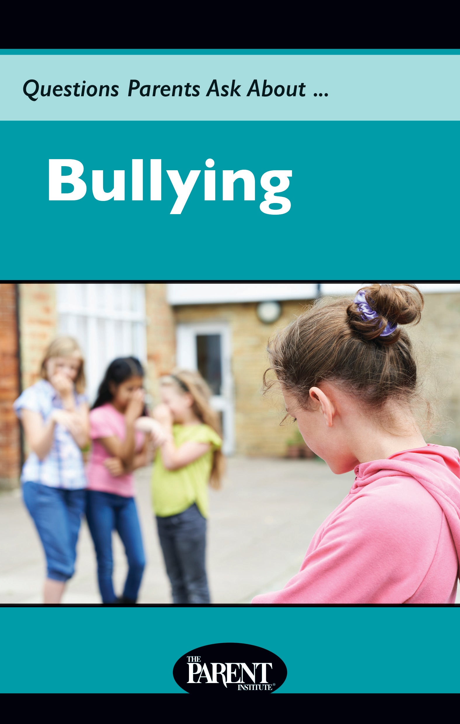 Questions Parents Ask About... Bullying (Electronic)