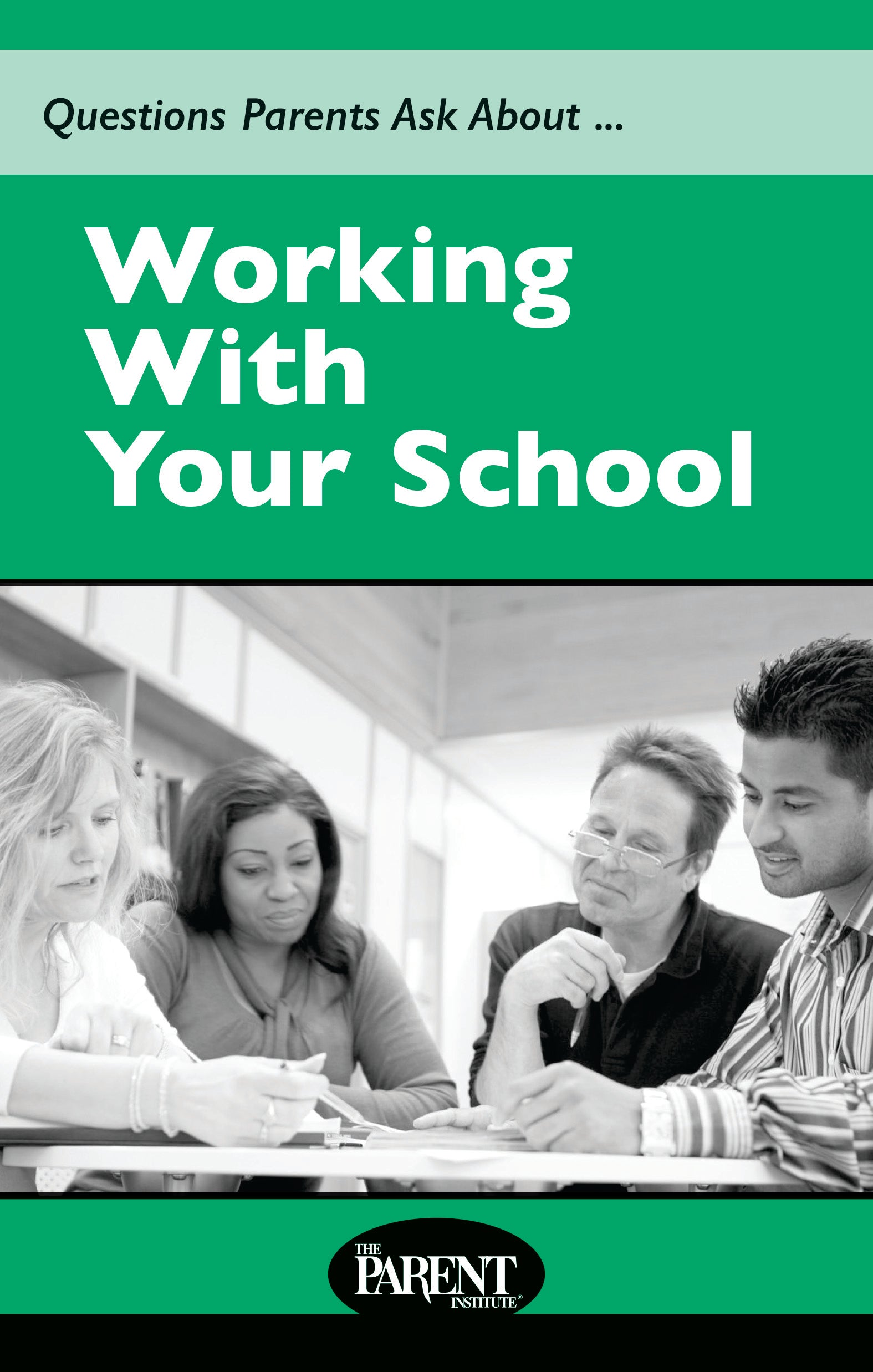 Questions Parents Ask About... Working with Your School