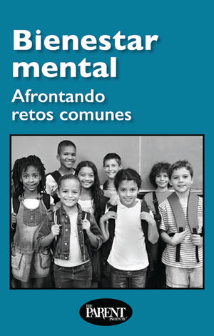 Bienestar mental: Afrontando retos comunes Spanish Booklet for Parents and Families