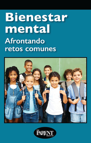Bienestar mental: Afrontando retos comunes Spanish Booklet for Parents and Families