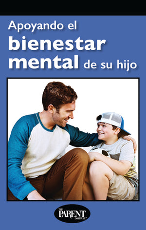 Apoyando el bienestar mental de su hijo Spanish Booklet for Parents and Families