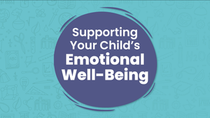 Supporting Your Child's Emotional Well-Being Video Title